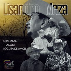 Lisandro Meza: Shacalao - Tracatra - Locura de Amor
