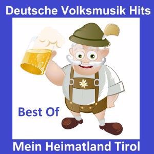 Various Artists: Deutsche Volksmusik Hits: Mein Heimatland Tirol - Best Of