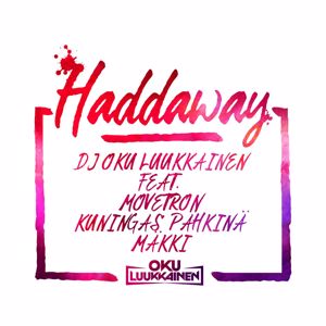 Haddaway (Feat. Movetron, Kuningas Pähkinä & Mäkki)