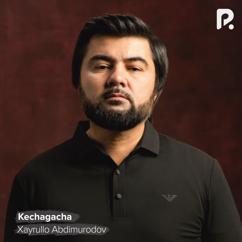 Xayrullo Abdimurodov: Kechagacha
