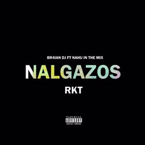 BR4IAN DJ: Nalgazos Rkt (feat. NAHU IN THE MIX)