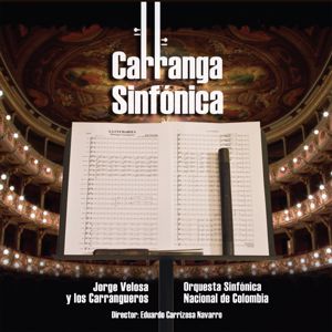 Jorge Velosa y Los Carrangueros, Orquesta Sinfónica Nacional de Colombia, Eduardo Carrizosa Navarro: Carranga Sinfónica