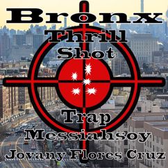 Messiahsoy Jovany Flores Cruz: Bronx Thrill Shot Trap