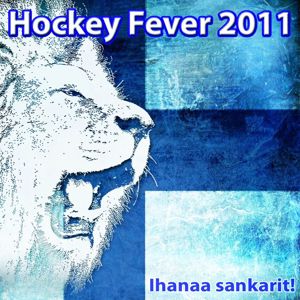 Various Artists: Hockey Fever 2011 - Ihanaa Sankarit