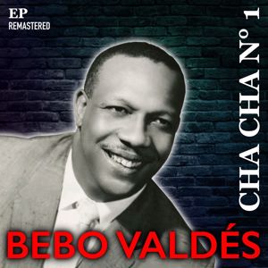 Bebo Valdes: Cha Cha Nº 1 (Remastered)
