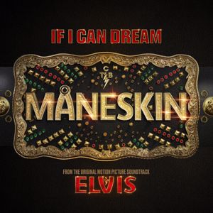 Maneskin: If I Can Dream (From The Original Motion Picture Soundtrack ELVIS)