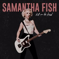 Samantha Fish: Try Not To Fall In Love With You