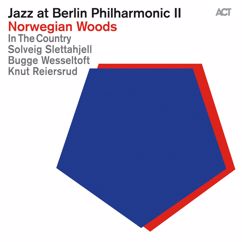 Jazz at Berlin Philharmonic with Solveig Slettahjell, Bugge Wesseltoft, Knut Reiersrud & In The Country: Jazz at Berlin Philharmonic II: Norwegian Woods