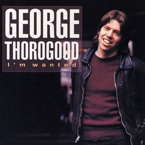 George Thorogood: Just Can't Make It