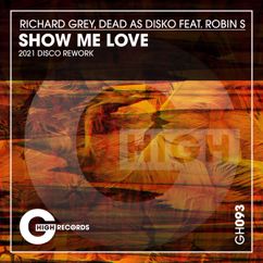 Richard Grey & Dead As Disko feat. Robin S: Show Me Love (2021 Disco Rework)