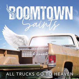 BoomTown Saints: All Trucks Go To Heaven