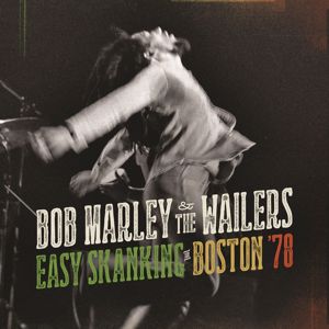 Bob Marley & The Wailers: Easy Skanking In Boston '78