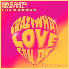 David Guetta, Becky Hill, Ella Henderson: Crazy What Love Can Do (Extended)