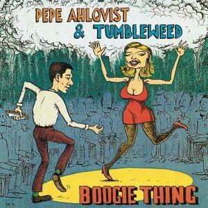 Pepe Ahlqvist & Tumbleweed: Boogie Thing