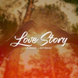 A-Mase feat. Ladynsax: Love Story (Original Mix)