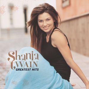 Shania Twain: Greatest Hits