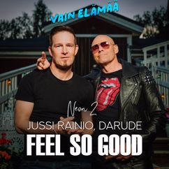 Jussi Rainio & Neon 2: Feel So Good (Vain elämää kausi 15) [feat. Darude]