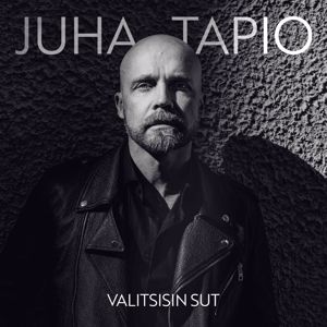 Juha Tapio: Valitsisin sut