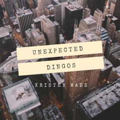 Kristen Wade: Unexpected Dingos