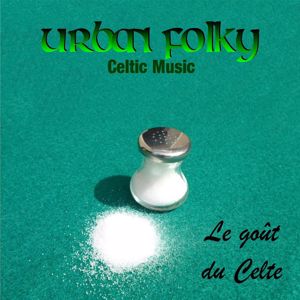 Urban Folky Celtic Music: Le goût du celte