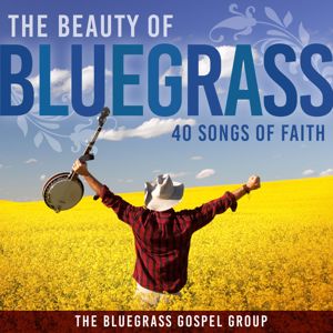 The Bluegrass Gospel Group: The Beauty Of Bluegrass: 40 Songs of Faith