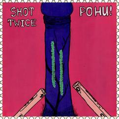 Shot Twice & Pohu!: 2022 split