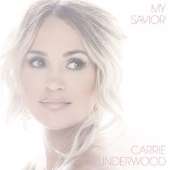 Carrie Underwood: My Savior