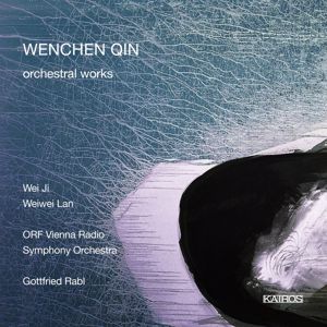 ORF Radio-Symphonieorchester Wien, Gottfried Rabl, Weiwei Lan & Wie Ji: Wenchen Qin: Orchestral Works