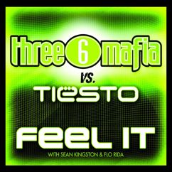 Three 6 Mafia vs. Tiësto with Sean Kingston & Flo Rida: Feel It
