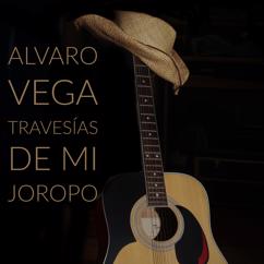 Alvaro Vega: Travesías de mi Joropo