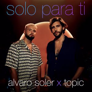 Alvaro Soler, Topic: Solo Para Ti