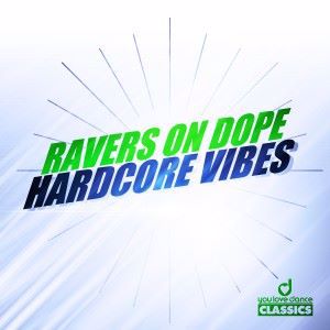 Ravers on Dope: Hardcore Vibes