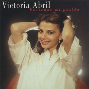 Victoria Abril: Enciende Mi Pasión (Remastered 2015)