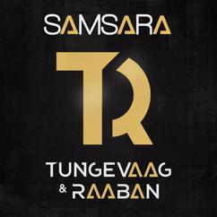 Tungevaag & Raaban: Samsara