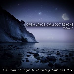 Various Artists: Open Space Chillout Tracks ,Vol. 1 (Chillout Lounge & Relaxing Ambient Mix)