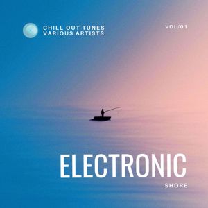 Various Artists: Electronic Shore (Chill out Tunes), Vol. 1
