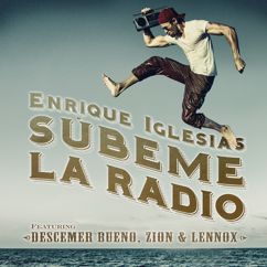 Enrique Iglesias feat. Descemer Bueno, Zion & Lennox: SUBEME LA RADIO