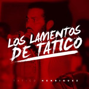 Tatico Henriquez: Los Lamentos de Tatico