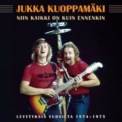Jukka Kuoppamaki: Niin Kaikki On Kuin Ennenkin - Levytyksiä Vuosilta 1974-1975