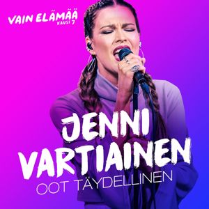Jenni Vartiainen: Oot täydellinen (Vain elämää kausi 7)