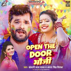 Khesari Lal Yadav & Antra Singh Priyanka: Open The Door Bhauji