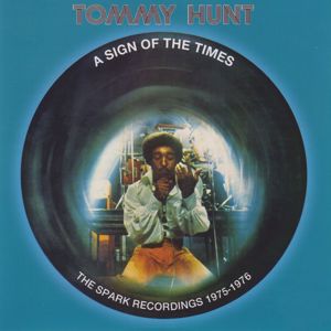 Tommy Hunt: A Sign Of The Times: The Spark Recordings 1975-1976