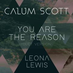 Calum Scott, Leona Lewis: You Are The Reason (Duet Version)