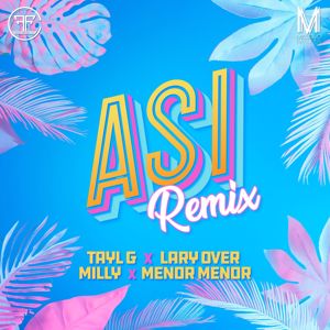 Tayl G, Lary Over, & Milly: Así (Remix)