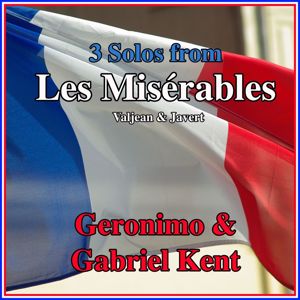 Gabriel Kent & Geronimo: 3 Solos from Les Misérables - Valjean & Javert