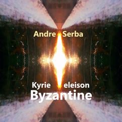 Andre Serba: Kyrie Eleison. Byzantine