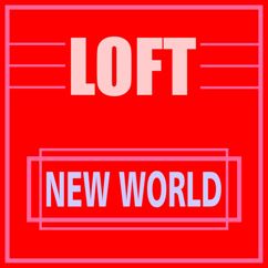 Loft: New World