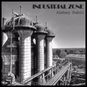Aleksey Zhahin: Industrial Zone