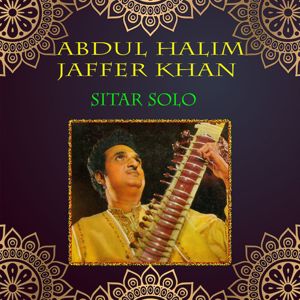 Abdul Halim Jaffer Khan: Sitar Solo